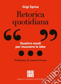 Retorica quotidiana: Quattro modi per muovere le idee. E-book. Formato EPUB ebook