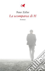 La scomparsa di H. E-book. Formato EPUB ebook