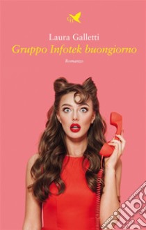 Gruppo Infotek buongiorno. E-book. Formato EPUB ebook di Laura Galletti