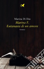 Marina F. Eutanasia di un amore. E-book. Formato EPUB ebook