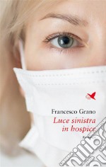 Luce sinistra in hospice. E-book. Formato EPUB ebook