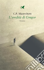 L’eredità di Gregor. E-book. Formato EPUB ebook