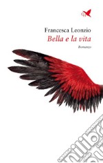 Bella e la vita. E-book. Formato EPUB