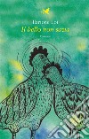 Il bello non sazia. E-book. Formato EPUB ebook