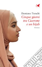 Cinque giorni tra Cicerone e un hijab. E-book. Formato EPUB ebook