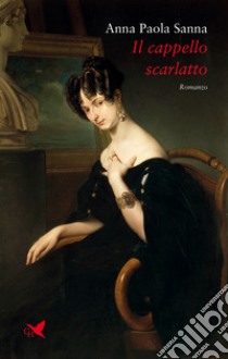 Il cappello scarlatto. E-book. Formato EPUB ebook di Anna Paola Sanna