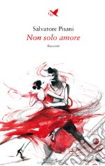 Non solo amore. E-book. Formato EPUB ebook