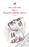 Fatum. Elegante, affabile signore. E-book. Formato EPUB ebook di Marco Marchetti