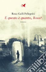 E questo è quanto, Rossi!. E-book. Formato EPUB ebook