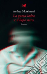 La gazza ladra e il lupo nero. E-book. Formato EPUB ebook