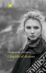 Chiedilo al destino. E-book. Formato EPUB ebook