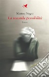 La seconda possibilità. E-book. Formato EPUB ebook di Matteo Negro