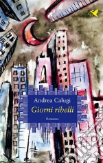 Giorni ribelli. E-book. Formato EPUB ebook