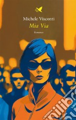 Mia Via. E-book. Formato EPUB ebook