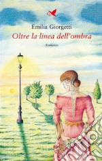 Oltre la linea dell’ombra. E-book. Formato EPUB ebook