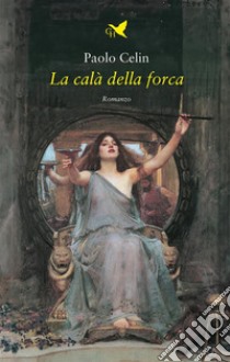 La calà della forca. E-book. Formato EPUB ebook di Paolo Celin