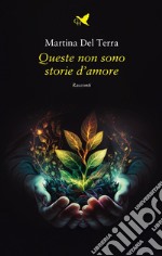 Queste non sono storie d’amore. E-book. Formato EPUB ebook