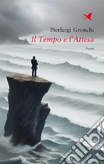 Il Tempo e l’Attesa – II ed.. E-book. Formato EPUB ebook