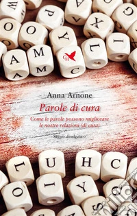 Parole di curaCome le parole possono migliorare le nostre relazioni (di cura). E-book. Formato EPUB ebook
