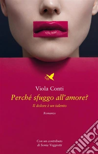 Perché sfuggo all’amore?Il dolore è un talento. E-book. Formato EPUB ebook