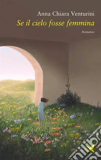 Se il cielo fosse femmina. E-book. Formato EPUB ebook