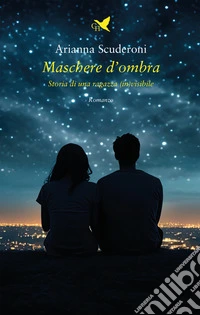 Maschere d’ombraStoria di una ragazza (in)visibile. E-book. Formato EPUB ebook