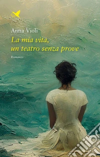La mia vita, un teatro senza prove. E-book. Formato EPUB ebook