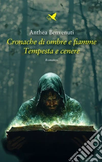 Cronache di ombre e fiamme. Tempesta e cenere. E-book. Formato EPUB ebook