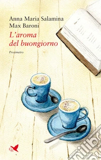 L’aroma del buongiorno. E-book. Formato EPUB ebook