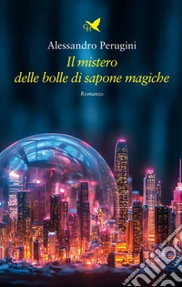 Il mistero delle bolle di sapone magiche. E-book. Formato EPUB ebook