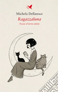RagazzalunaPoesie d’eterni attimi. E-book. Formato EPUB ebook