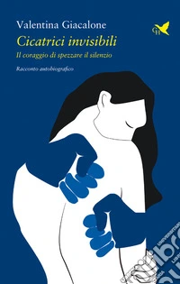 Cicatrici invisibiliIl coraggio di spezzare il silenzio. E-book. Formato EPUB ebook