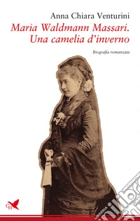 Maria Waldmann Massari. Una camelia d’inverno. E-book. Formato EPUB ebook