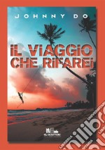 Il viaggio che rifarei. E-book. Formato EPUB ebook