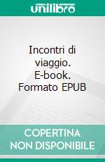 Incontri di viaggio. E-book. Formato EPUB ebook di Roberta Soverino