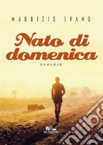 Nato di domenica. E-book. Formato EPUB ebook