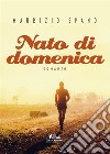 Nato di domenica. E-book. Formato EPUB ebook di Maurizio Spano