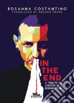 In the end - A tribute to Chester Bennington. E-book. Formato EPUB ebook