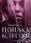 Floruska Kutrievich. E-book. Formato EPUB ebook di Massimiliano Conte