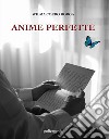 Anime perfette. E-book. Formato EPUB ebook di Wilma Coero Borga