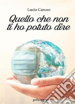 Quello che non ti ho potuto dire. E-book. Formato EPUB ebook