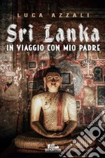 Sri LankaIn viaggio con mio padre. E-book. Formato EPUB ebook