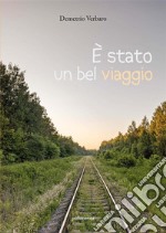 È stato un bel viaggio. E-book. Formato EPUB ebook