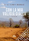 Con la mia valigia gialla. E-book. Formato EPUB ebook