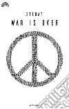 War is over. E-book. Formato EPUB ebook di Stegat