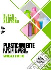 PlasticamenteLe materie plastiche e le scelte ecofriendly. Manuale pratico.. E-book. Formato EPUB ebook