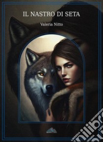 Il nastro di seta. E-book. Formato EPUB ebook di Valeria Nitto