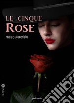 Le cinque rose. E-book. Formato EPUB ebook