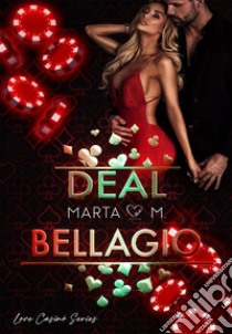 Deal Bellagio(Love Casinò Series). E-book. Formato EPUB ebook di Marta M.