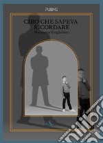 Ciro che sapeva ricordare. E-book. Formato EPUB ebook